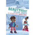 Beauty and the Beast (Plus Jake): An Untraditional Graphic Novel