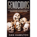 Genocidios: Explora Cuales son los Actos en Contra de la Humanidad más Crueles de la Historia