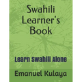Swahili Learner's Book: Learn Swahili Alone