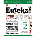 Eureka! Challenging Maths and Numerical Reasoning Exam Questions for 11+ Book 2: 30 modern-style, multi-part Eleven Plus questions with full step-by-s