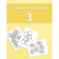 Dementia Coloring Book 3: 3rd Edition Dementia & Alzheimers Colouring Activity Booklet Calming Anti-Stress and memory loss color in notebook for