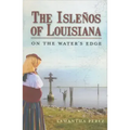 The Isleños of Louisiana: On the Water's Edge