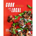 Cook Like a Local: Flavors That Can Change How You Cook and See the World: A Cookbook