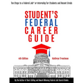 Student Federal Career Guide: Ten Steps to a Federal Job(r) or Internship for Students and Recent Graduates