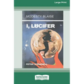 I, Lucifer [Standard Large Print 16 Pt Edition]
