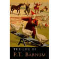 The Life of P. T. Barnum: Written by Himself