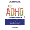 The ADHD Support Handbook: A real-life guide to empowering a child with ADHD and related conditions