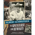 Albert Schweitzer: An Adventurer for Humanity