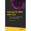 Learning Sd-WAN with Cisco: Transform Your Existing WAN Into a Cost-Effective Network