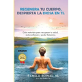Regenera tu cuerpo, despierta la diosa en ti: Guía naturista para recuperar tu salud, autoconfianza y poder femenino.