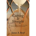Cutting It Straight: The Key to Dynamic Expository Preaching and Powerful Biblical Presentations