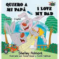 Quiero a mi Papá I Love My Dad: Spanish English Bilingual Book