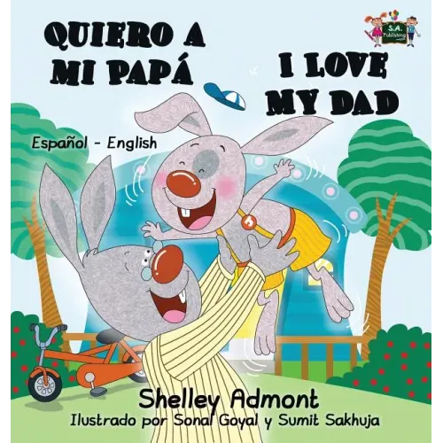 Quiero a mi Papá I Love My Dad: Spanish English Bilingual Book