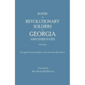 Roster of Revolutionary Soldiers in Georgia and Other States. Volume II. Georgia Society Daughters of the American Revolution