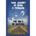 Your Journey Of Being A Teenager - The ABC's of Success