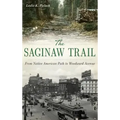 The Saginaw Trail: From Native American Path to Woodward Avenue
