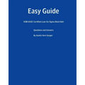 Easy Guide: Icbb Iassc Certified Lean Six SIGMA Black Belt: Questions and Answers