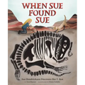 When Sue Found Sue: Sue Hendrickson Discovers Her T. Rex