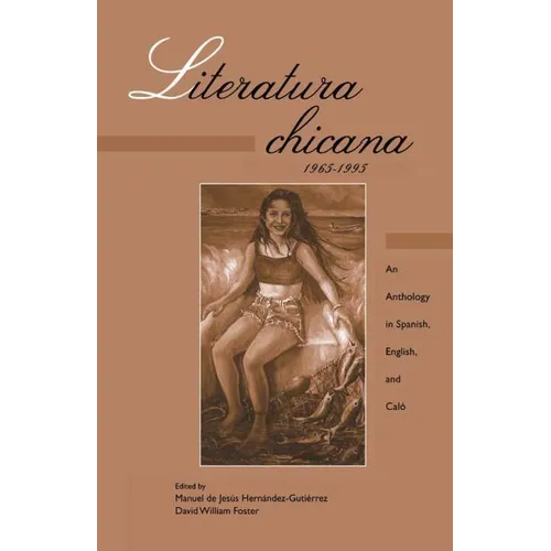 Literatura chicana, 1965-1995: An Anthology in Spanish, English, and Calo