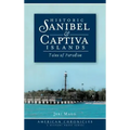 Historic Sanibel & Captiva Islands: Tales of Paradise