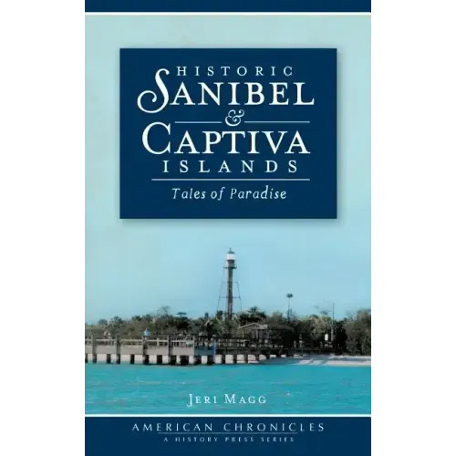 Historic Sanibel & Captiva Islands: Tales of Paradise