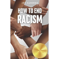 How To End Racism: How To Recognize Racism and Correct it Sociology of White Supremacy, Race Relations, and People of Color