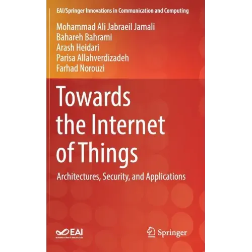 Towards the Internet of Things: Architectures, Security, and Applications