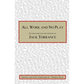 All Work and No Play: The Misunderstood Masterpiece of Jack Torrance