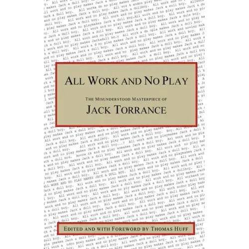 All Work and No Play: The Misunderstood Masterpiece of Jack Torrance
