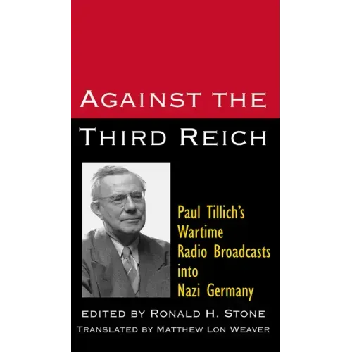 Against the Third Reich: Paul Tillich's Wartime Radio Broadcasts Into Nazi Germany