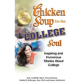 Chicken Soup for the College Soul: Inspiring and Humorous Stories about College