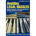 Avoiding Legal Hassles: What School Administrators Really Need to Know