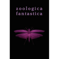 Zoologica Fantastica: An Anthology of Strange Creatures in Classic Cryptofiction