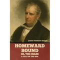 Homeward Bound; Or, the Chase: A Tale of the Sea