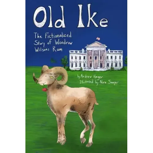 Old Ike: The Fictionalized Story of Woodrow Wilson's Ram