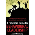 A Practical Guide for Behavioural Leadership: Embedding organisational learning for high performance using the MILL model