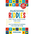 Awesome Riddles and Trick Questions For Kids: Puzzling Questions and Fun Facts For Ages 9 to 12