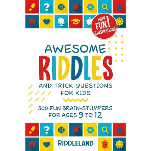 Awesome Riddles and Trick Questions For Kids: Puzzling Questions and Fun Facts For Ages 9 to 12