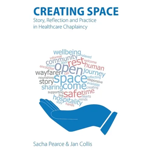 Creating Space: Story, Reflection and Practice in Healthcare Chaplaincy