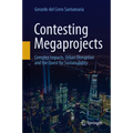 Contesting Megaprojects: Complex Impacts, Urban Disruption and the Quest for Sustainability