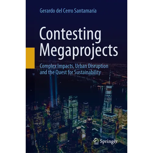 Contesting Megaprojects: Complex Impacts, Urban Disruption and the Quest for Sustainability