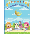My Ramadan Activity Book: Kids Ramadan coloring, activities, and lessons book