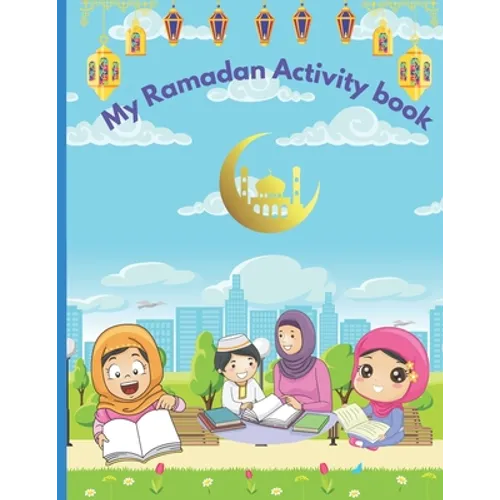My Ramadan Activity Book: Kids Ramadan coloring, activities, and lessons book