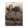 Seabiscuit: The Life of the Most Famous Horse in American History