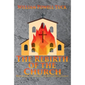 The Rebirth of the Church: Responding to the Call of Christian Discipleship