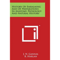 History of Embalming and of Preparations in Anatomy, Pathology and Natural History