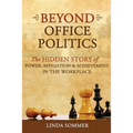Beyond Office Politics: The Hidden Story of Power, Affiliation and Achievement in the Workplace
