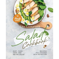 The Complete Salad Cookbook: Easy, Fuss-Free, and Delish Salad Recipes Full-Packed with Nutrition