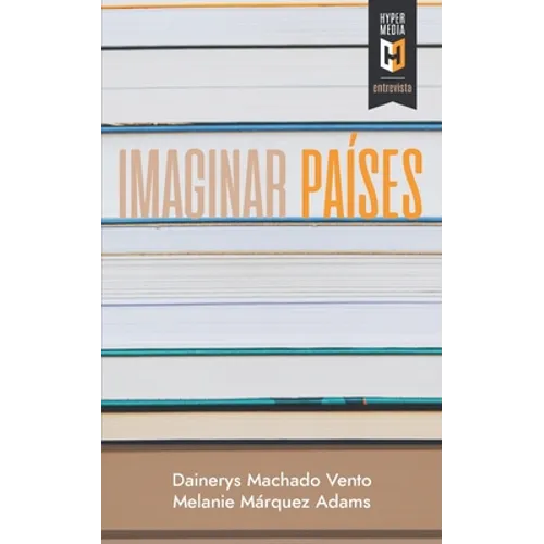 Imaginar países: Entrevistas a escritoras latinoamericanas en Estados Unidos