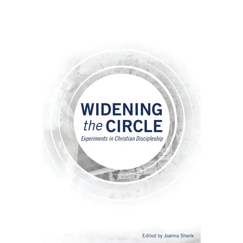 Widening the Circle: Experiments in Christian Discipleship